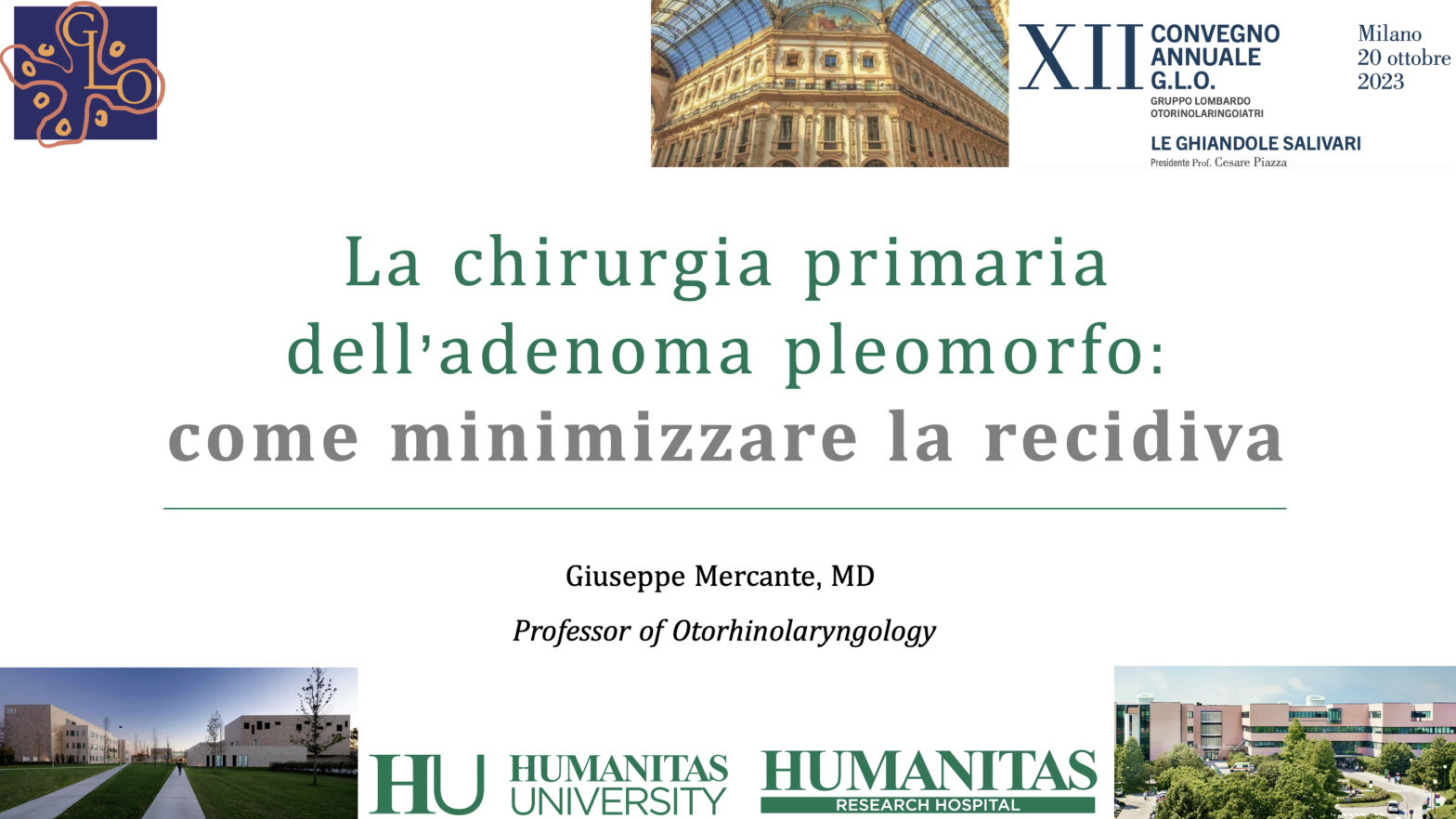 Prof. Dott. Giuseppe Mercante Humanitas University Milano Istituto Clinico Humanitas Otorinolaringoiatria XII Convegno Annuale GLO Gruppo Lombardo Otorinolaringoiatri - Le ghiandole salivari